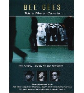 Bee Gees - This Is Where I Came In - The Official Story of t