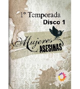 Mujeres Asesinas - Temporada 1 - Disco 1