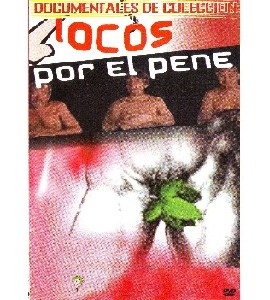 Documentales de Coleccion - Locos Por el Pene