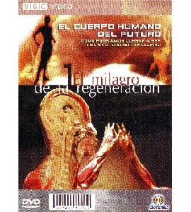 BBC - El Humano del Futuro - El Milagro de la Regeneracion