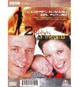 BBC - El Humano del Futuro - Bebes a Medida