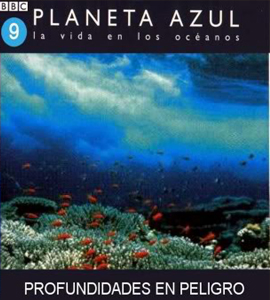 BBC - Planeta Azul: Profundidades en Peligro