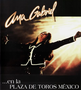 Ana Gabriel - En la Plaza De Toros Mexico